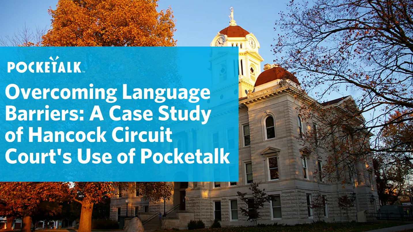 Hancock Circuit Court: Where Justice is Served in 84  Languages Pocketalk
